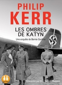 Philip Kerr - Une aventure de Bernie Gunther  : Les ombres de Katyn. 2 CD audio MP3