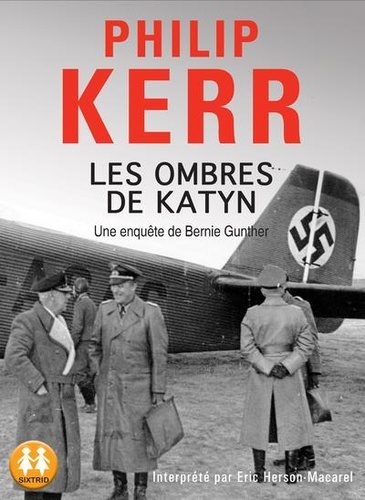 Une aventure de Bernie Gunther  Les ombres de Katyn -  avec 2 CD audio MP3
