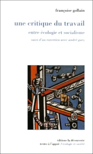 UNE CRITIQUE DU TRAVAIL. Entre écologie et socialisme