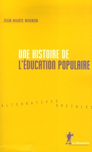 Jean-Marie Mignon - Une histoire de l'éducation populaire.