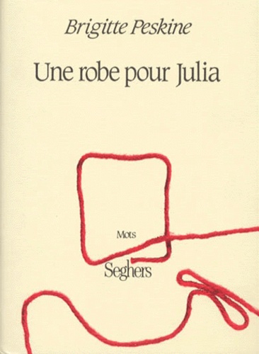 Brigitte Peskine - Une robe pour Julia.