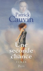 Patrick Cauvin - Une seconde chance.