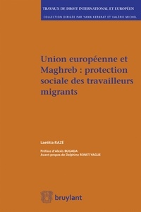 Laetitia Razé - Union européenne et Maghreb : protection sociale des travailleurs migrants.