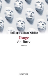 Philippe Cohen-Grillet - Usage de faux.