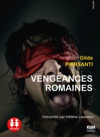 Gilda Piersanti et Hélène Lausseur - Vengeances romaines. 1 CD audio MP3