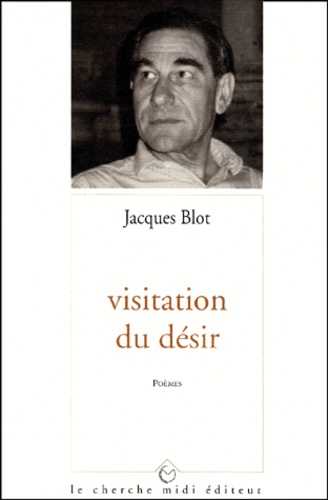 Jacques Blot - Visitation du désir.