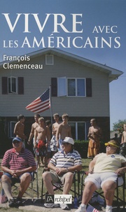 François Clemenceau - Vivre avec les Américains.