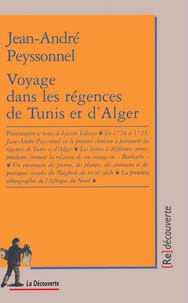 Jean-André Peyssonnel - Voyage dans les régences de Tunis et d'Alger.