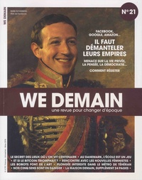 Antoine Lannuzel - We Demain N° 21, Mars 2018 : Facebook, Google, Amazon... Il faut démanteler leurs empires - Menace sur la vie privée, la pensée, la démocratie... Comment résister.