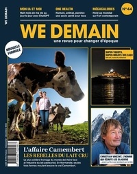 François Siégel - We Demain N° 44, décembre 2023 : L'affaire Camembert, les rebelles du lait cru.