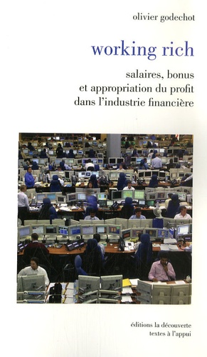 Olivier Godechot - Working rich - Salaires, bonus et appropriation du profit dans l'industrie financière.