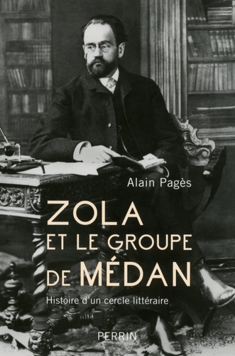 Zola et le groupe de Médan. Histoire d'un cercle littéraire