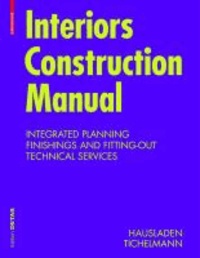 Interiors Construction Manual - Integrated Planning, Finishings and Fitting-Out, Technical Services.
