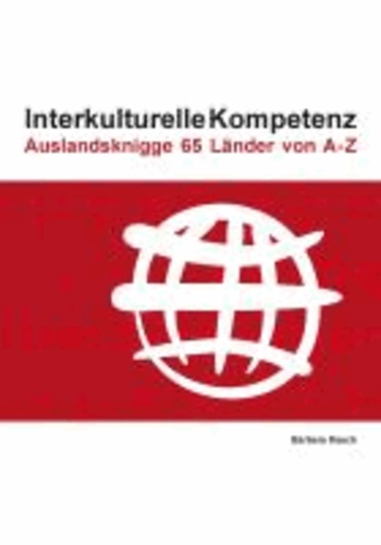 Interkulturelle Kompetenz - Auslandsknigge 65 Länder von A-Z.