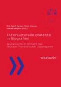 Interkulturelle Momente in Biografien - Spurensuche im Kontext des Deutsch-Französischen Jugendwerks.