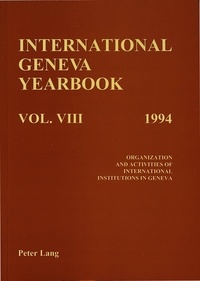 International geneva yearbook The - International Geneva Yearbook: Vol. VIII/1994 - Organization and Activities of International Institutions in Geneva.