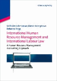 International Human Resource Management and International Labour Law - A Human Resource Management Accounting Approach.