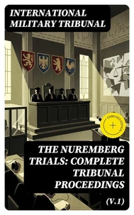The Nuremberg Trials: Complete Tribunal Proceedings (V.1)