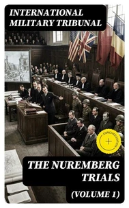 The Nuremberg Trials (Volume 1)