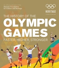 International Olympic Committee - The History of the Olympic Games - Faster, Higher, Stronger.
