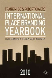 International Place Branding Yearbook 2010 - Place Branding in the New Age of Innovation.