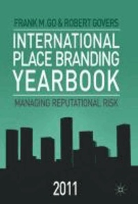 International Place Branding Yearbook 2011: Managing Reputational Risk.