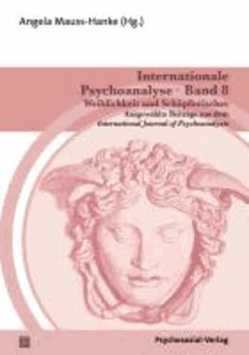 Internationale Psychoanalyse 8: Weiblichkeit und Schöpferisches - Ausgewählte Beiträge aus dem International Journal of Psychoanalysis.
