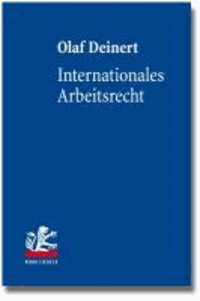 Internationales Arbeitsrecht - Deutsches und europäisches Arbeitskollisionsrecht.