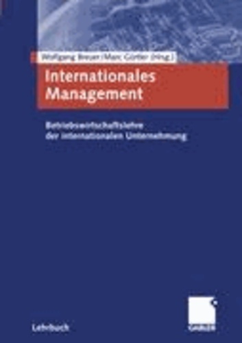 Internationales Management - Betriebswirtschaftslehre der internationalen Unternehmung.