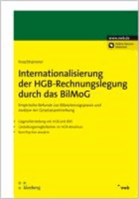 Internationalisierung der HGB-Rechnungslegung durch das BilMoG - Empirische Befunde zur Bilanzierungspraxis und Analyse der Gesetzesentstehung. Gegenüberstellung von HGB und IFRS. Gestaltungsmöglichkeiten im HGB-Abschluss. Best Practice-Ansätze..