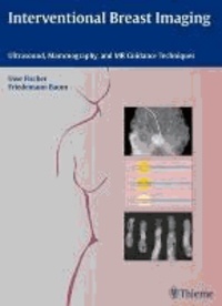 Interventional Breast Imaging - Ultrasound, Mammography, and MR Guidance Techniques.