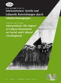 Interventionen: Soziale und kulturelle Entwicklungen durch Arbeiterbewegungen.