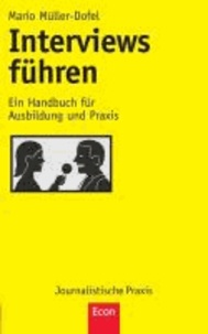 Interviews führen - Ein Handbuch für Ausbildung und Praxis.