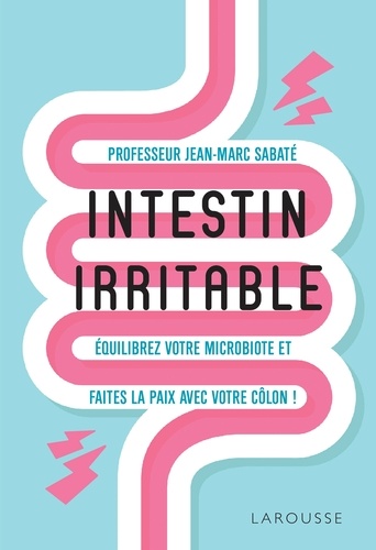 Intestin irritable. Equilibrez votre microbiote et faites la paix avec votre côlon