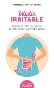 Intestin irritable - Equilibrez votre microbiote et faites la paix avec votre côlon.