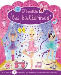  InTexte - J'habille les ballerines - Avec plus de 150 adorables stickers et de jolies ballerines à habiller !.