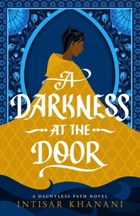  Intisar Khanani - A Darkness at the Door - Dauntless Path, #3.