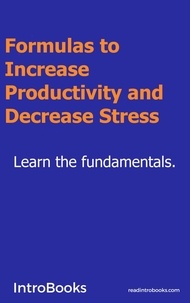  IntroBooks - Formulas to Increase Productivity and Decrease Stress.