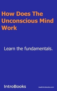  IntroBooks - How Does The Unconscious Mind Work?.