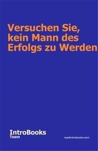 Versuchen Sie, kein Mann des Erfolgs zu werden