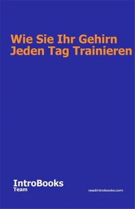 Wie Sie Ihr Gehirn Jeden Tag Trainieren
