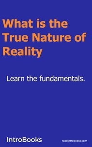  IntroBooks - What is the True Nature of Reality?.
