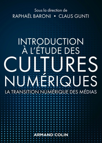 Introduction à l'étude des cultures numériques. La transition numérique des médias