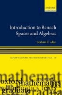 Introduction to Banach Spaces and Algebras.