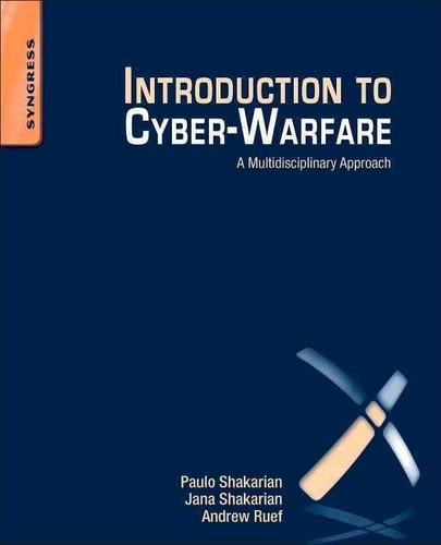 Introduction to Cyber-Warfare - A Multidisciplinary Approach.