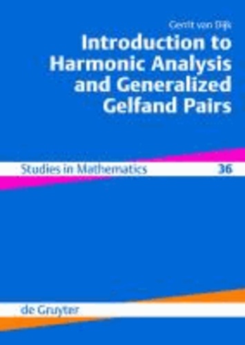 Introduction to Harmonic Analysis and Generalized Gelfand Pairs.