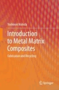 Introduction to Metal Matrix Composites - Fabrication and Recycling.