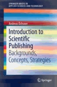 Introduction to Scientific Publishing - Backgrounds, Concepts, Strategies.