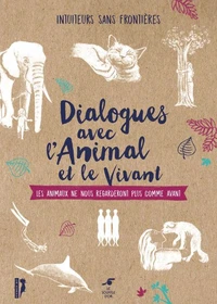 Dialogue avec l'animal et le vivant