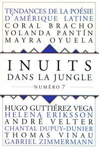 Hugo Guttiérez Vega et Coral Bracho - Inuits dans la jungle N° 7 : Tendances de la poésie d'Amérique latine.